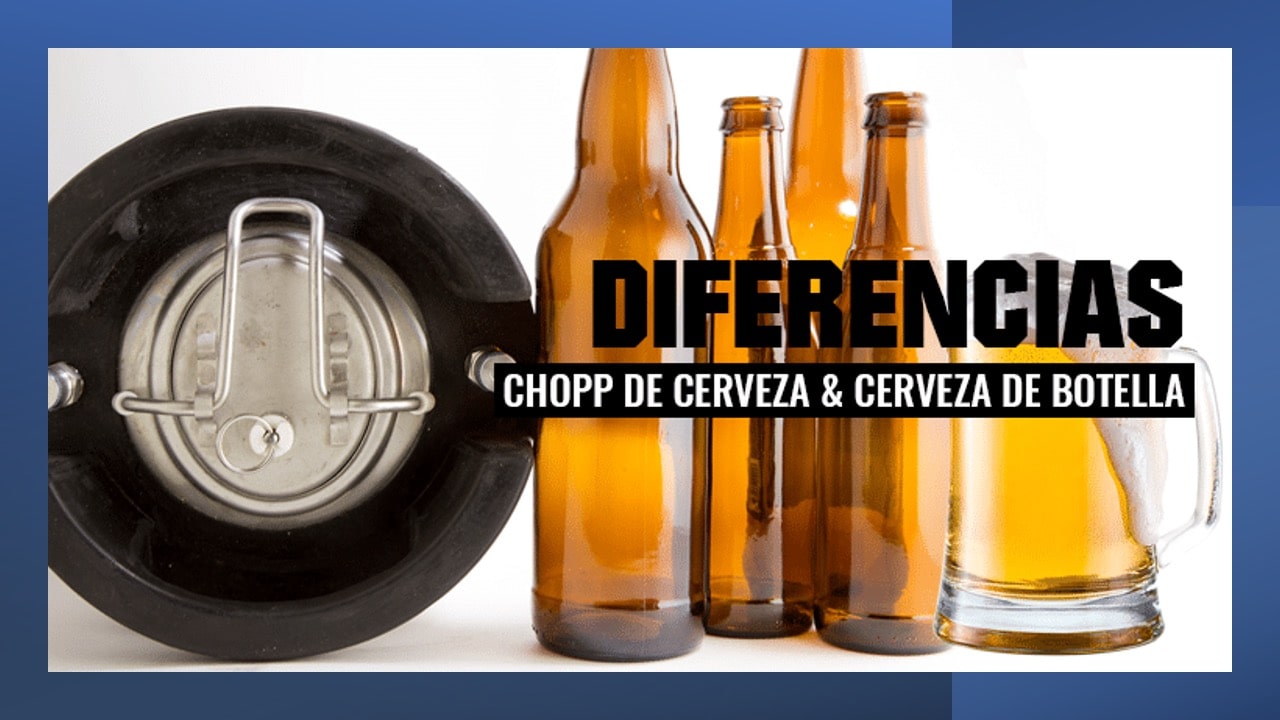 Diferencias entre Chopp de Cerveza y Cerveza de Botella